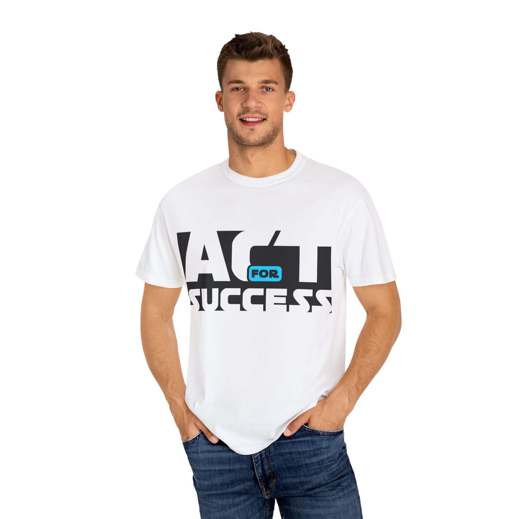 Motivational Unisex T-Shirt - 'Act for Success' Inspirational Tee