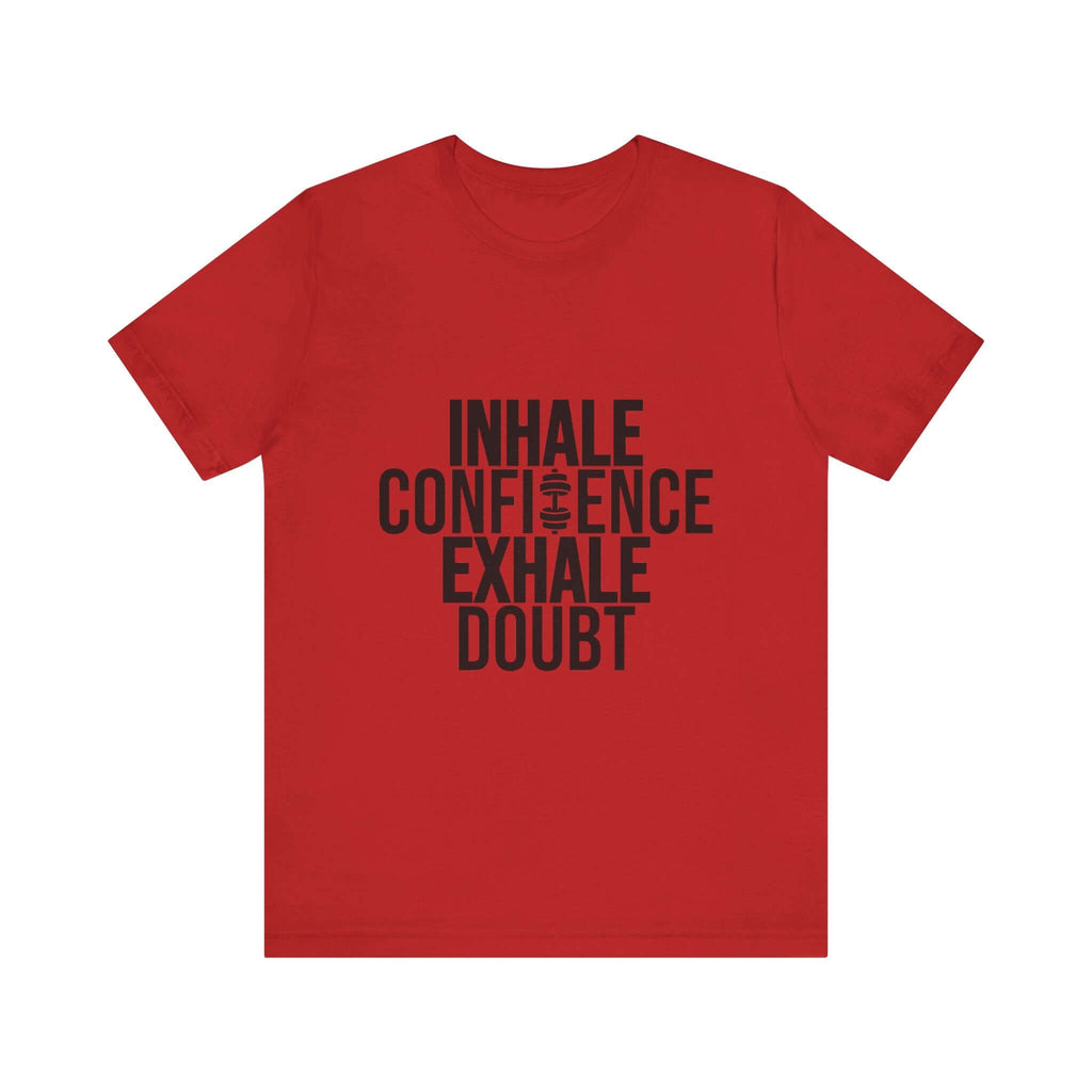 Inhale Confidence Exhale Doubt Tee 