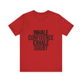 Inhale Confidence Exhale Doubt Tee 