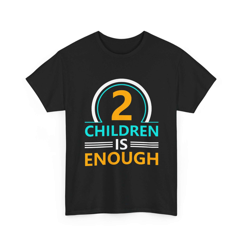 2 Children Is Enough T-shirt