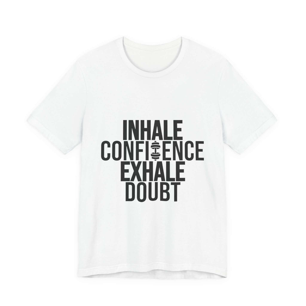 Inhale Confidence Exhale Doubt Tee 