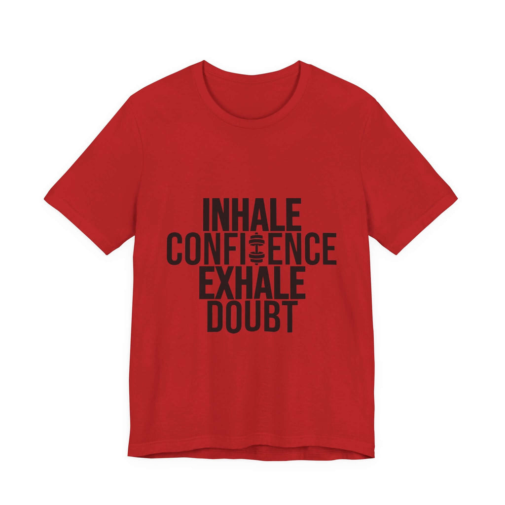Inhale Confidence Exhale Doubt Tee 