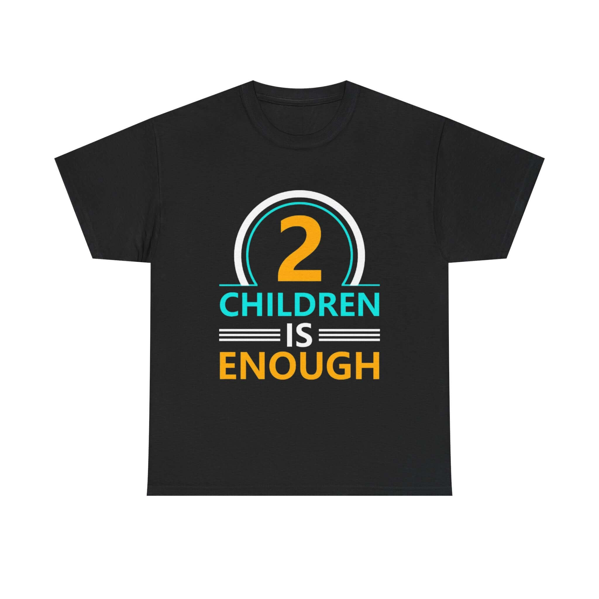 2 Children Is Enough T-shirt