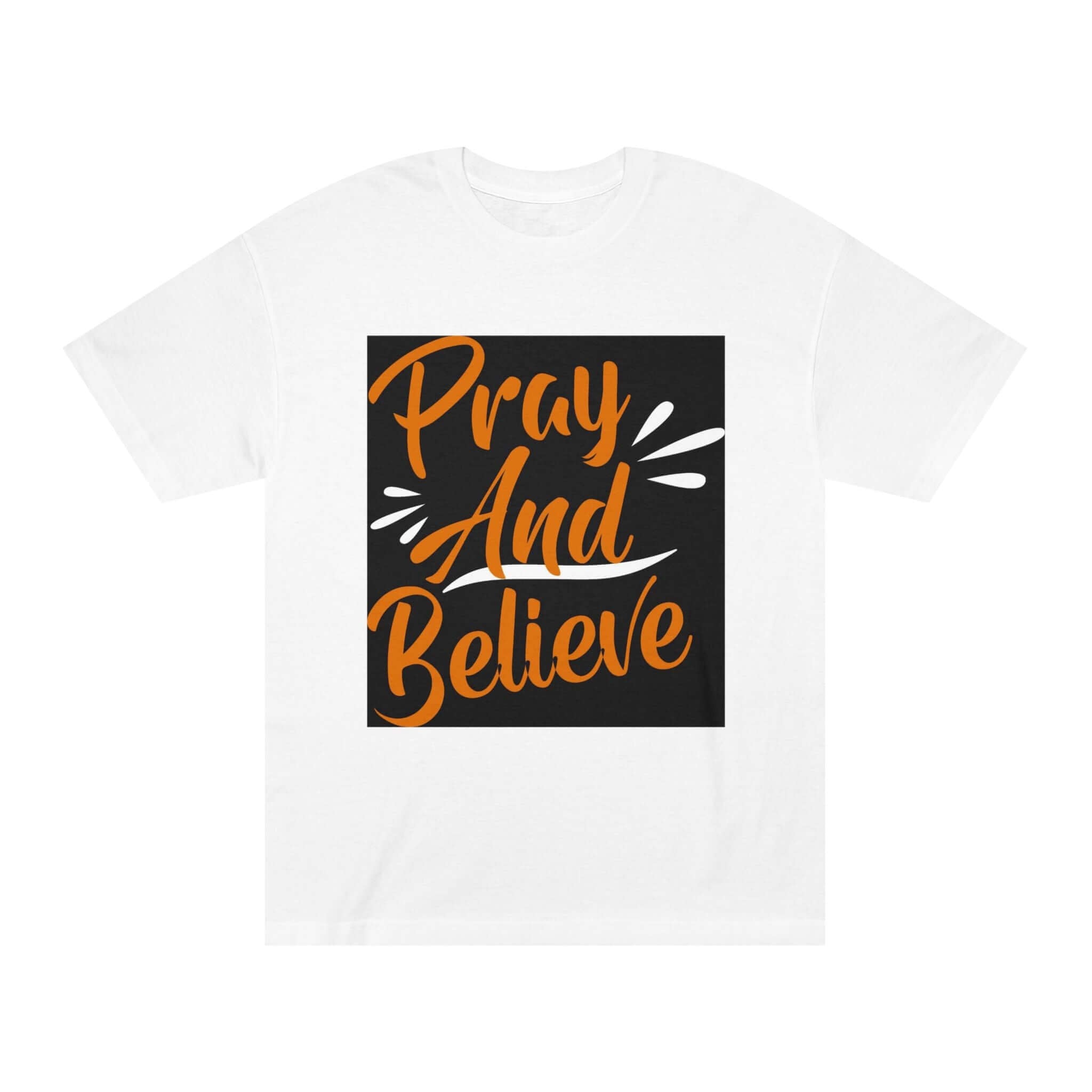 Pray and Believe T-Shirt