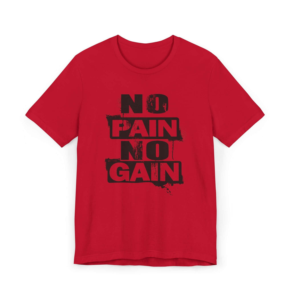No Pain No Gain Unisex Jersey T-Shirt